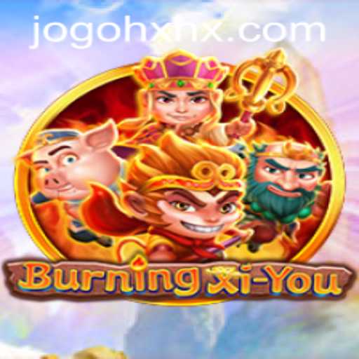 Discover the Thrilling World of BurningXiYou: A Captivating Adventure Awaits